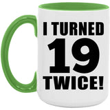 38th Birthday I Turned 19 Twice - 15oz Accent Mug Green