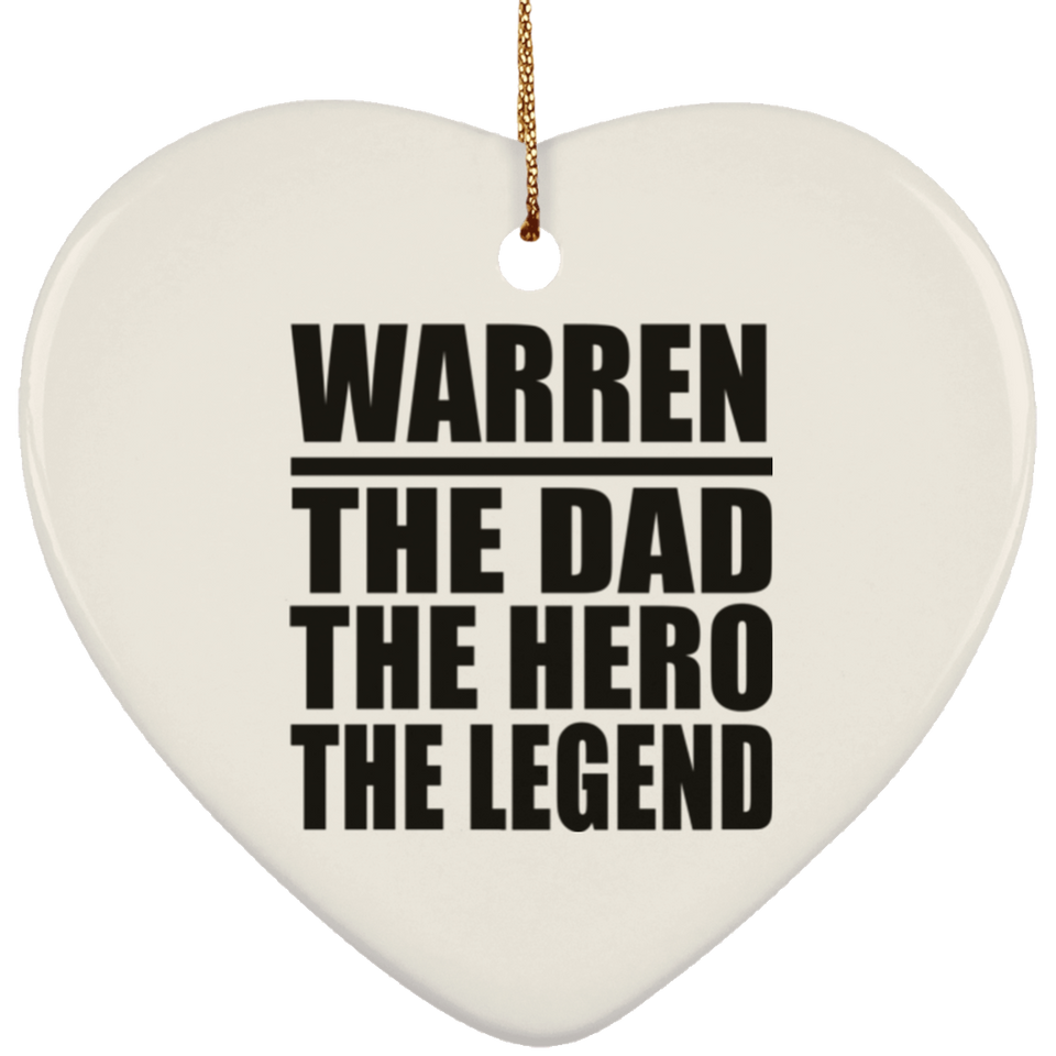 Warren The Dad The Hero The Legend - Heart Ornament