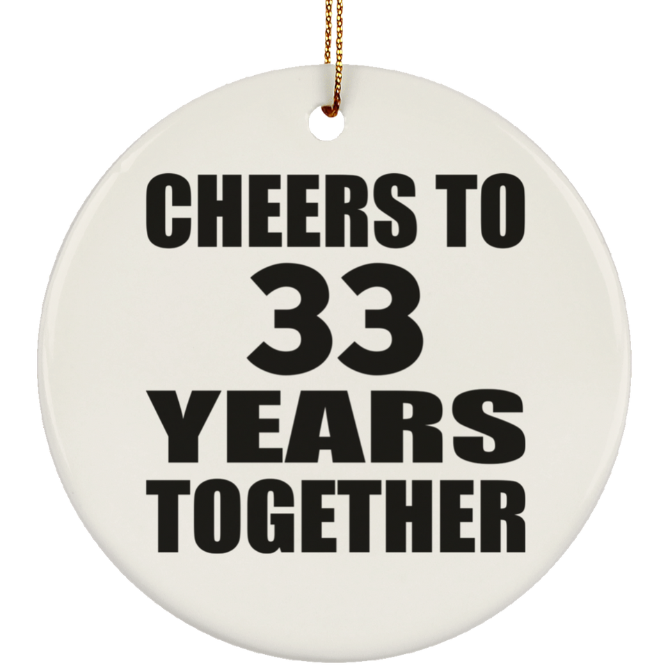 33rd Anniversary Cheers To 33 Years Together - Circle Ornament