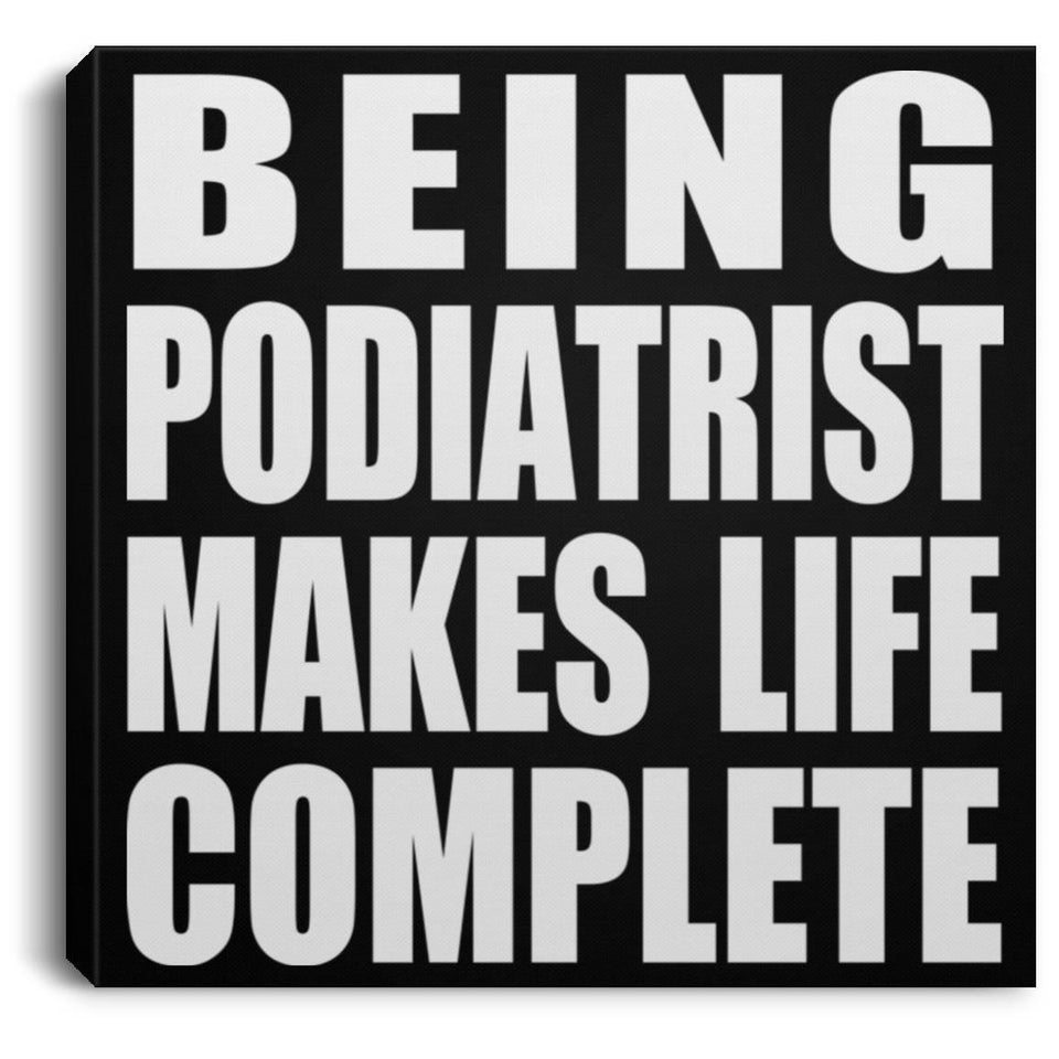 Being Podiatrist Makes Life Complete - Canvas Square