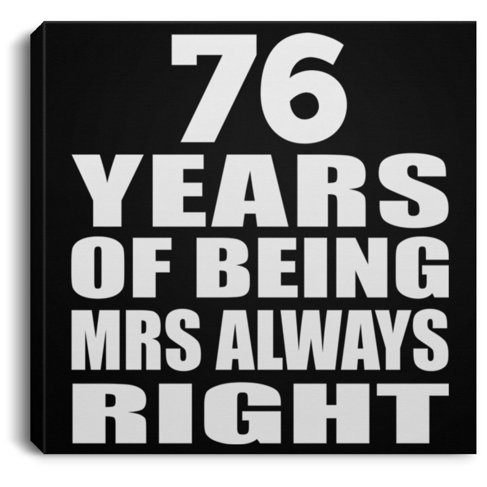 76th Anniversary 76 Years of Being Mrs Always Right - Canvas Square