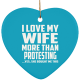 I Love My Wife More Than Protesting - Heart Ornament