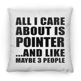 All I Care About Is Pointer - Throw Pillow