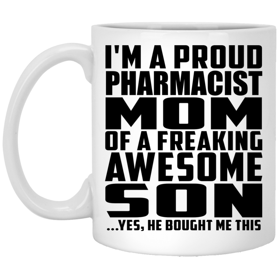 Proud Pharmacist Mom Of Awesome Son - 11 Oz Coffee Mug