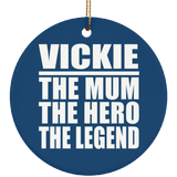 Vickie The Mum The Hero The Legend - Circle Ornament