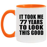 77th Birthday Took Me 77 Years To Look This Good - 11oz Accent Mug Orange