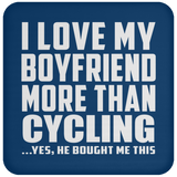 I Love My Boyfriend More Than Cycling - Drink Coaster