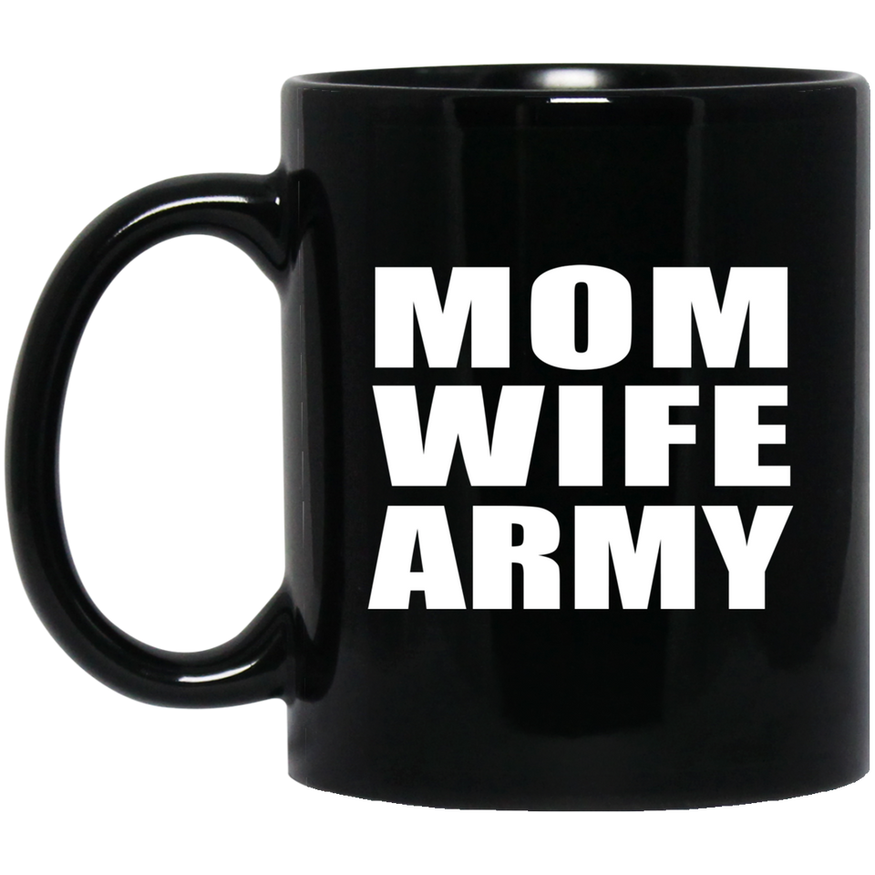 Mom Wife Army - 11oz Coffee Mug Black