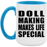 Doll Making Makes Life Special - 15oz Accent Mug Blue