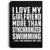 I Love My Girlfriend More Than Synchronized Swimming - Canvas Portrait