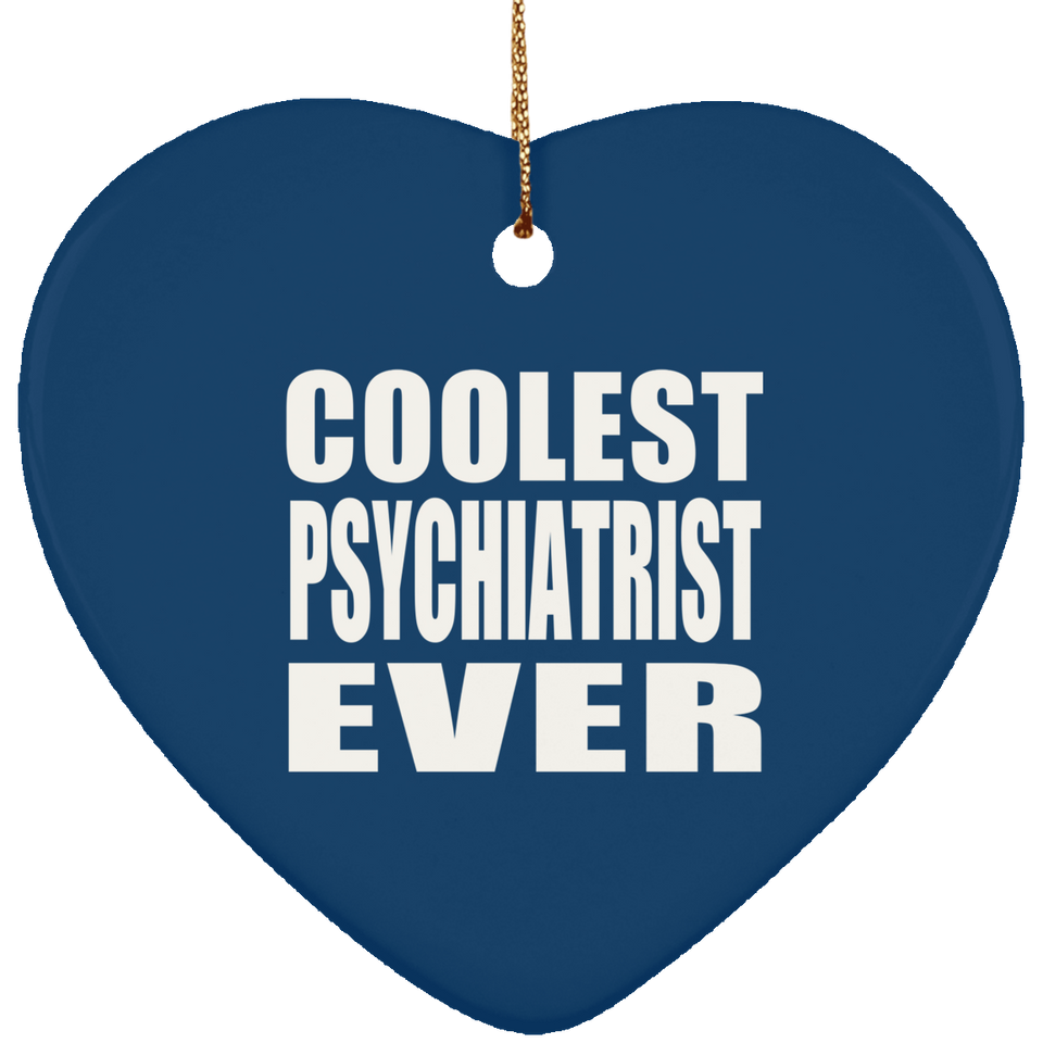 Coolest Psychiatrist Ever - Heart Ornament