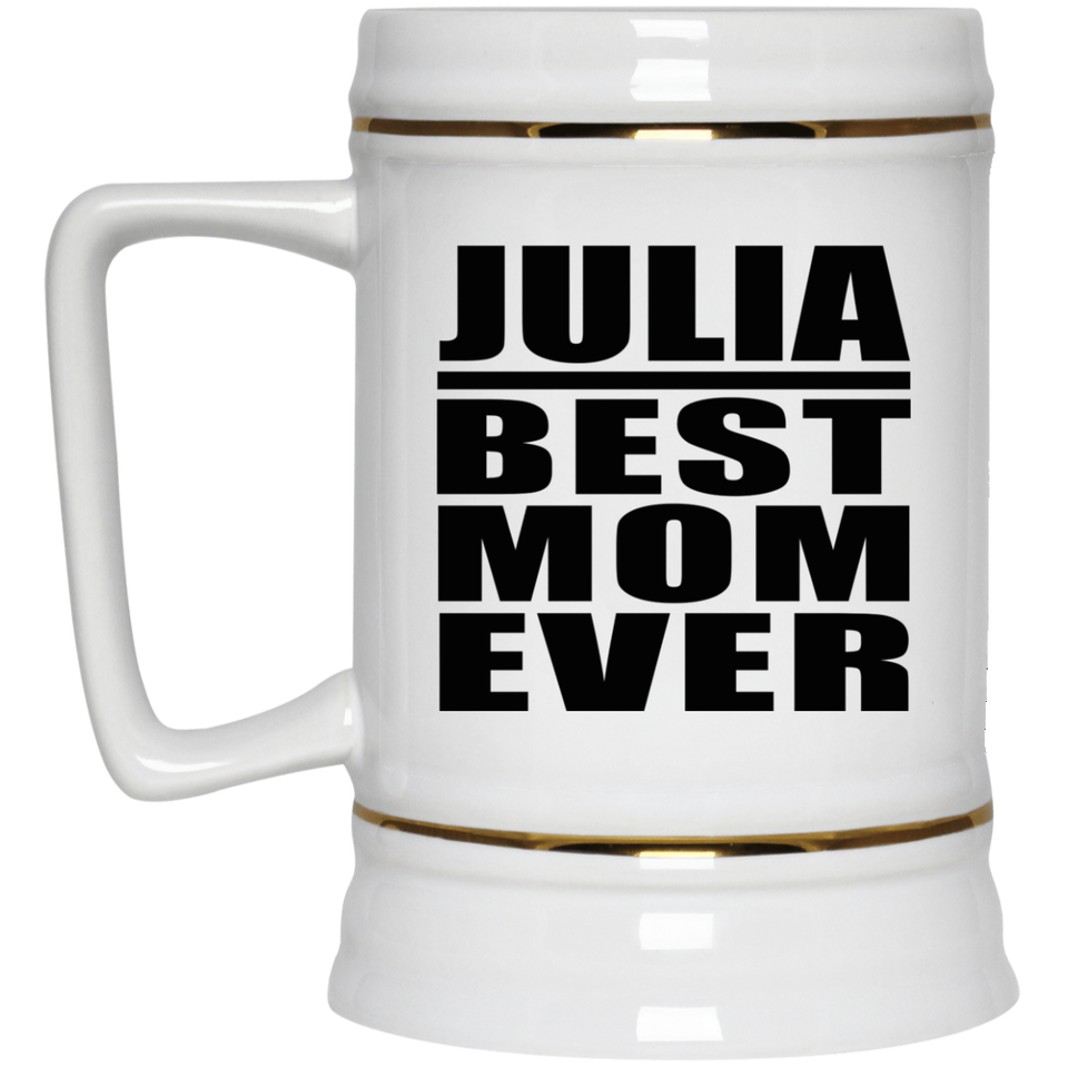 Julia Best Mom Ever - Beer Stein
