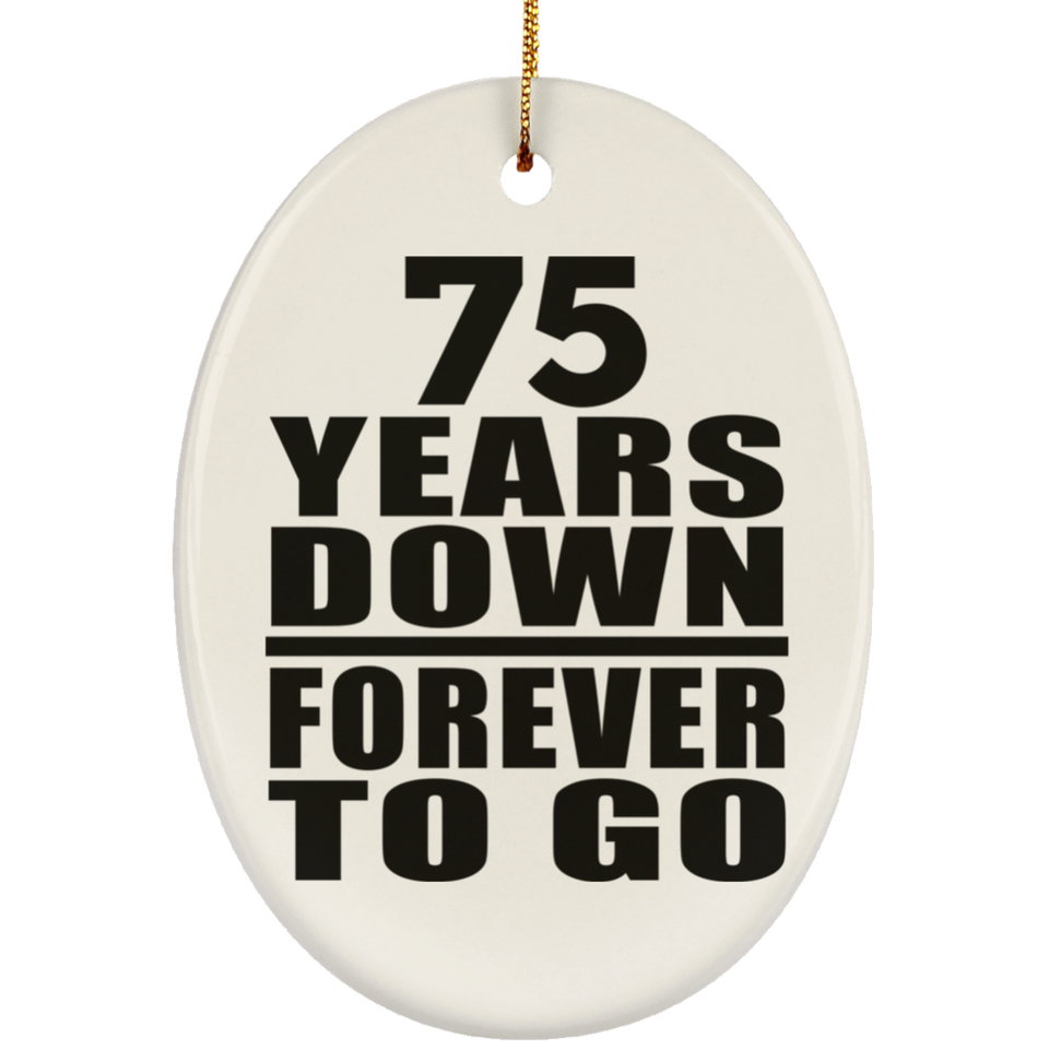 75th Anniversary 75 Years Down Forever to Go - Oval Ornament