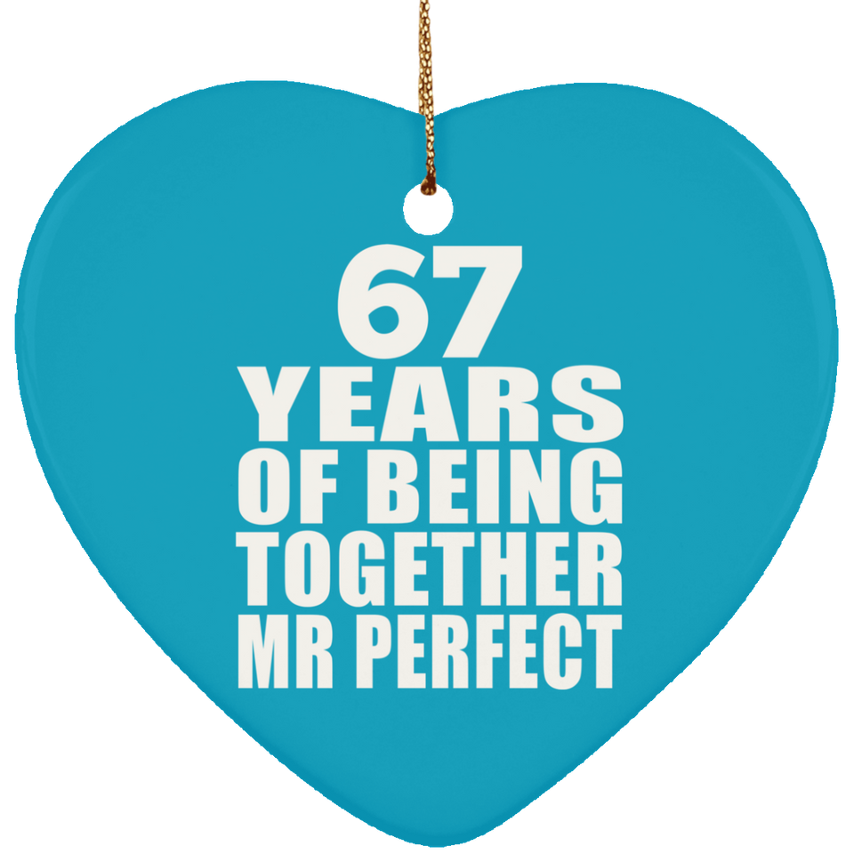 67th Anniversary 67 Years Of Being Mr Perfect - Heart Ornament
