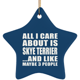 All I Care About Is Skye Terrier - Star Ornament