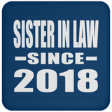 Sister In Law Since 2018 - Drink Coaster
