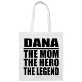 Dana The Mom The Hero The Legend - Tote Bag White