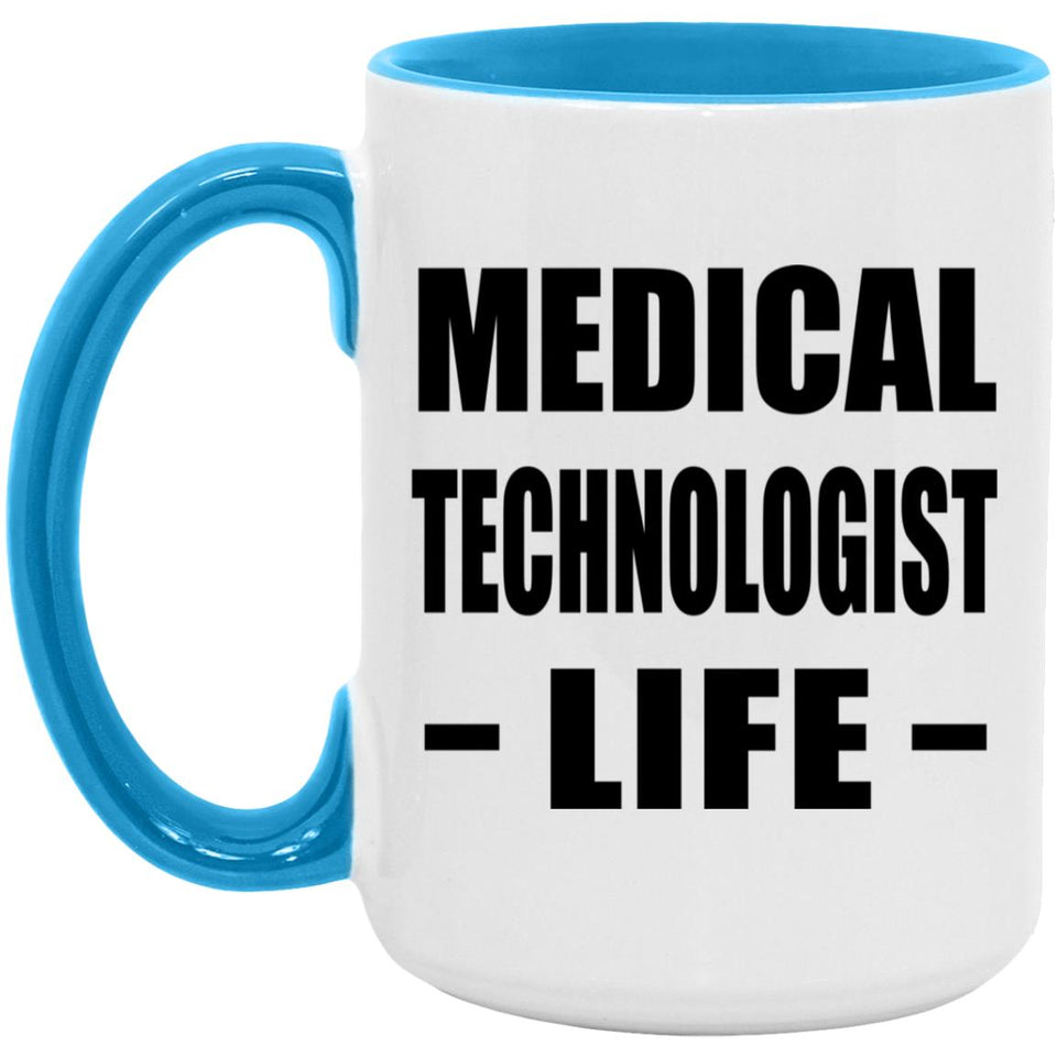 Medical Technologist Life - 15oz Accent Mug Blue