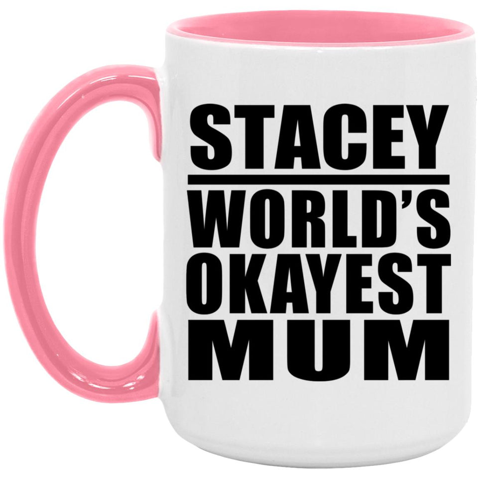 Stacey World's Okayest Mum - 15oz Accent Mug Pink