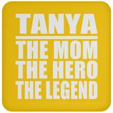 Tanya The Mom The Hero The Legend - Drink Coaster