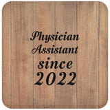 Physician Assistant Since 2022 - Drink Coaster C
