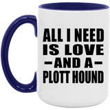 All I Need Is Love And A Plott Hound - 15oz Accent Mug Purple