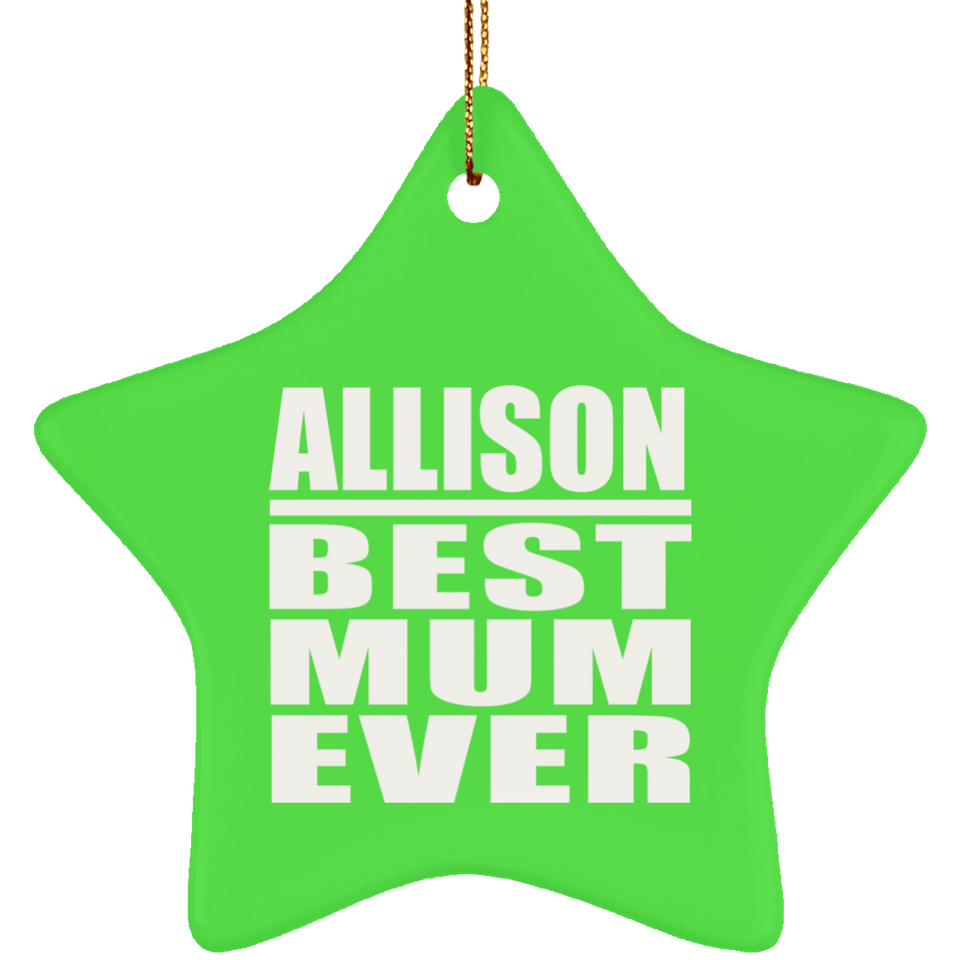 Allison Best Mum Ever - Star Ornament