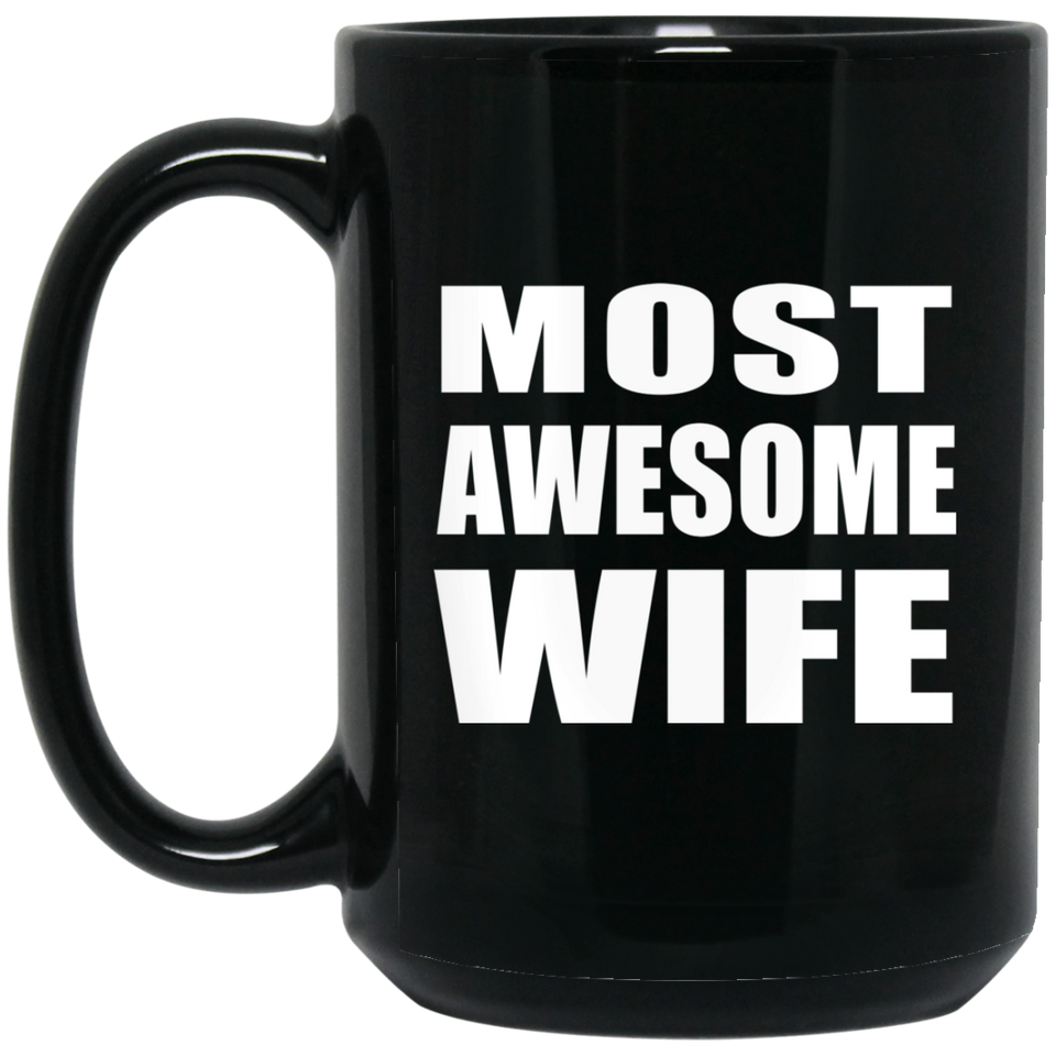 Most Awesome Wife - 15 Oz Coffee Mug Black