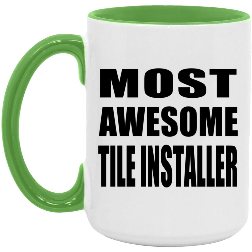 Most Awesome Tile Installer - 15oz Accent Mug Green