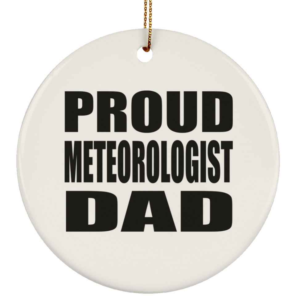 Proud Meteorologist Dad - Circle Ornament