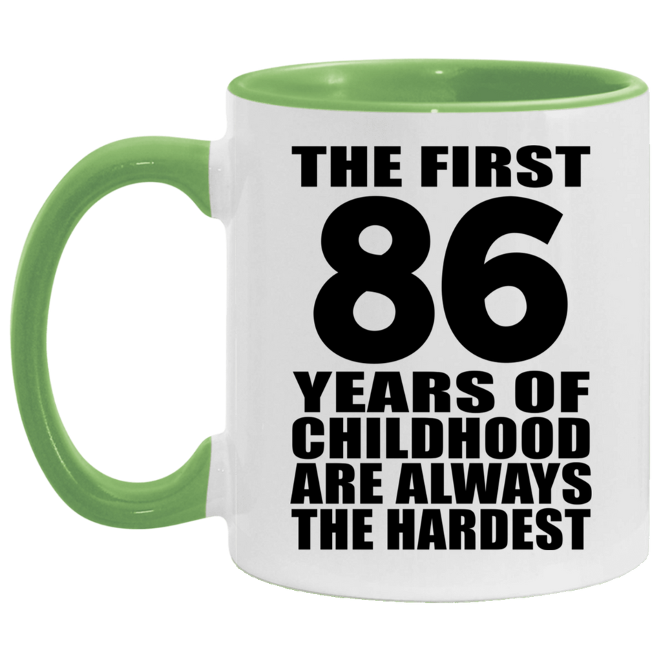 86th Birthday First 86 Years of Childhood Are The Hardest - 11oz Accent Mug Green