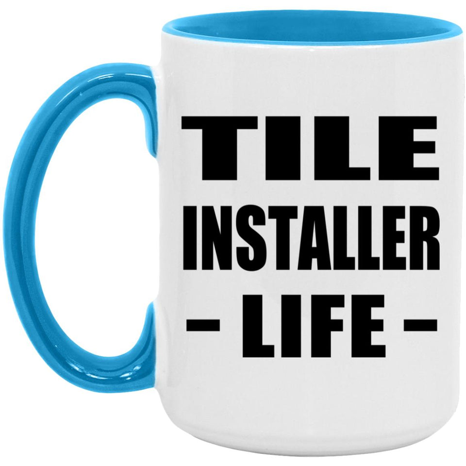 Tile Installer Life - 15oz Accent Mug Blue