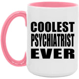 Coolest Psychiatrist Ever - 15oz Accent Mug Pink