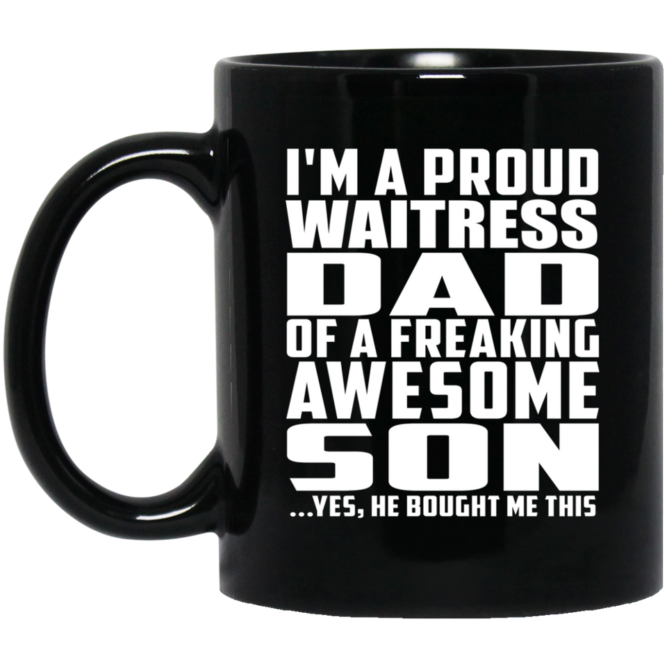 Proud Waitress Dad Of Awesome Son - 11 Oz Coffee Mug Black