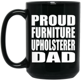 Proud Furniture Upholsterer Dad - 15oz Coffee Mug Black