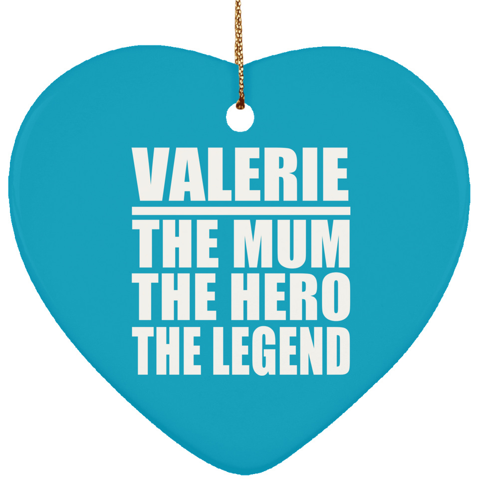 Valerie The Mum The Hero The Legend - Heart Ornament