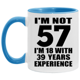 57th Birthday I'm Not 57 I'm 18 With 39 Years Experience - 11oz Accent Mug Blue