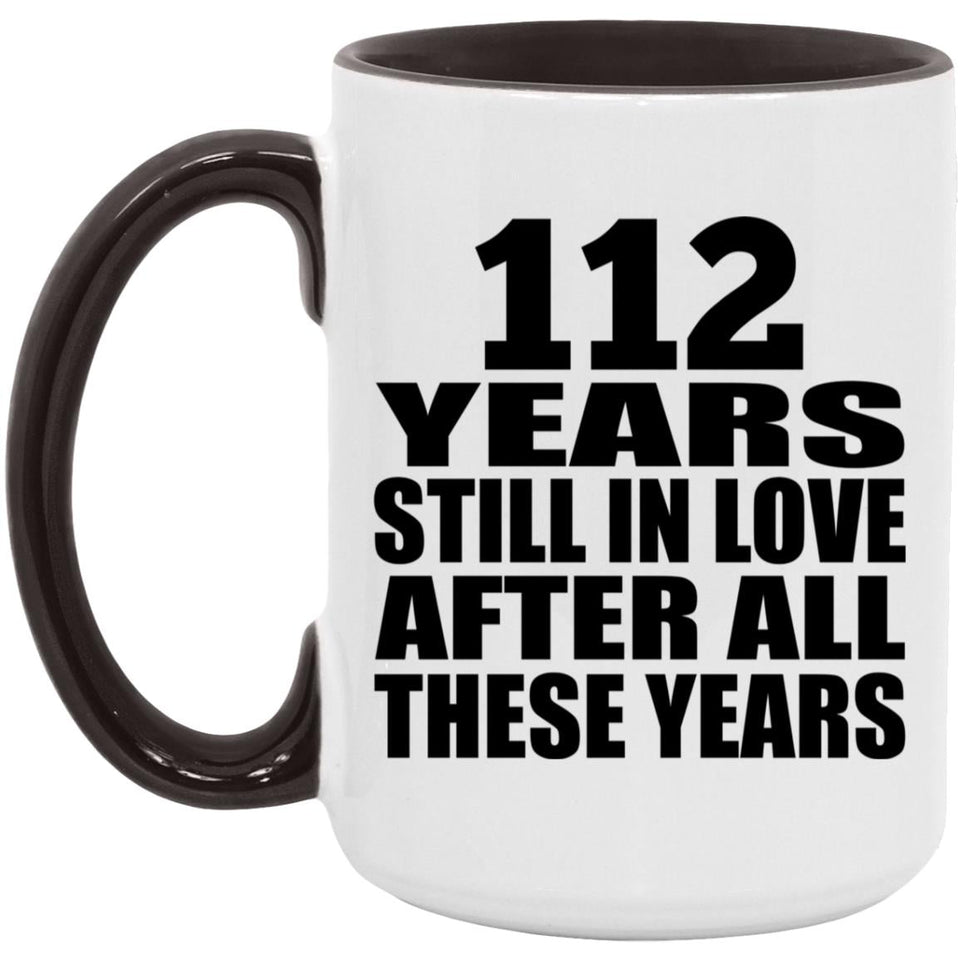 112th Anniversary 112 Years Still In Love After These Years - 15oz Accent Mug Black