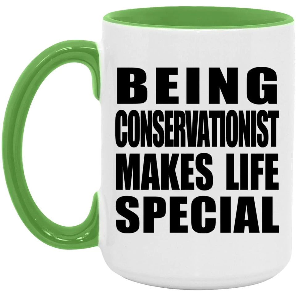 Being Conservationist Makes Life Special - 15oz Accent Mug Green