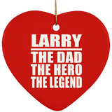 Larry The Dad The Hero The Legend - Heart Ornament