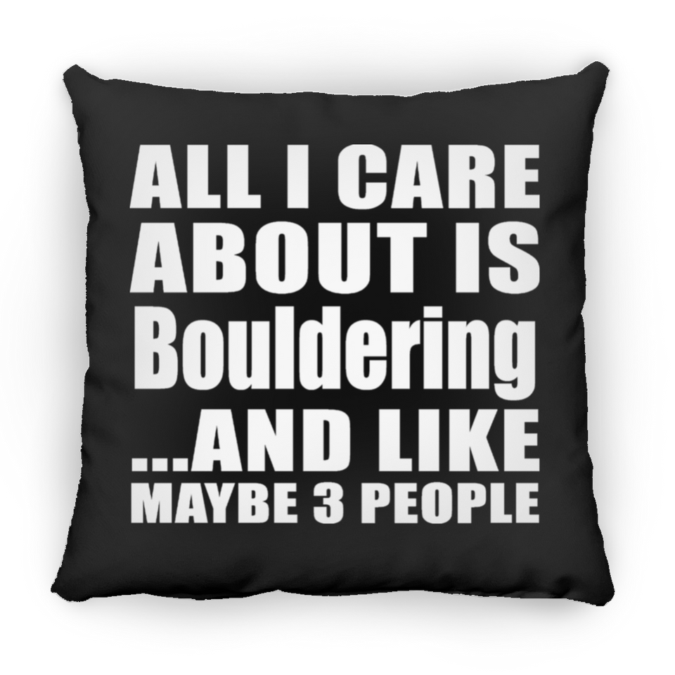 All I Care About Is Bouldering - Throw Pillow Black