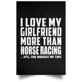 I Love My Girlfriend More Than Horse Racing - Poster Portrait