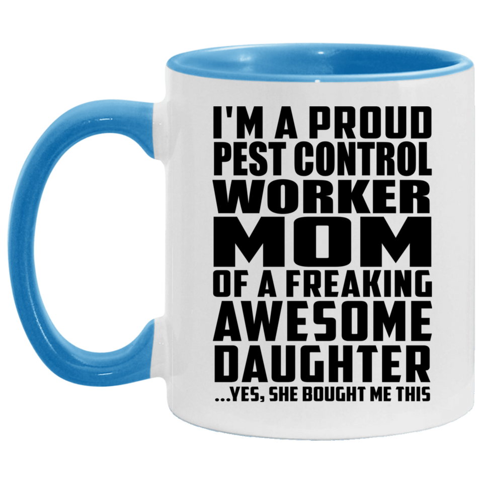 Proud Pest Control Worker Mom Of Awesome Daughter - 11oz Accent Mug Blue
