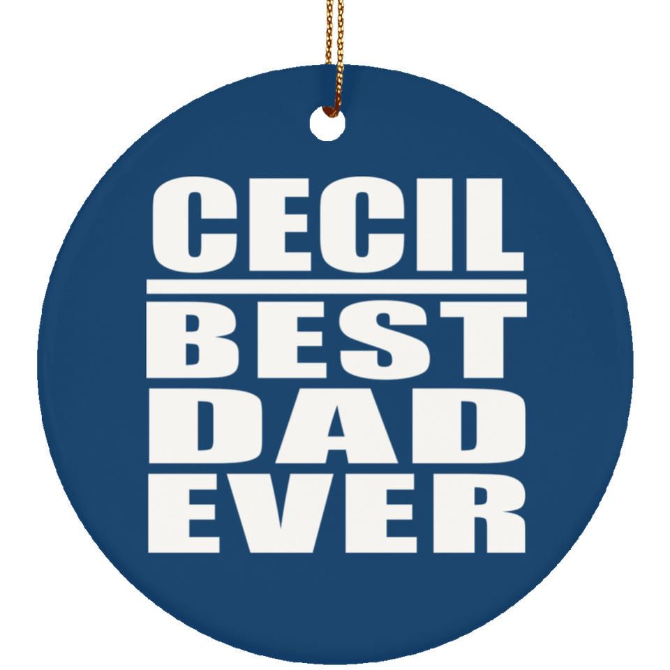 Cecil Best Dad Ever - Circle Ornament