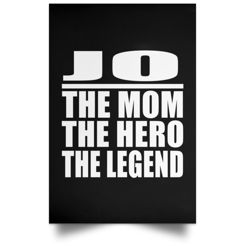Jo The Mom The Hero The Legend - Poster Portrait
