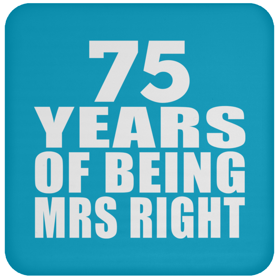 75th Anniversary 75 Years Of Being Mrs Right - Drink Coaster