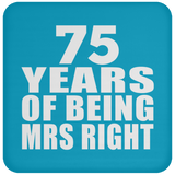 75th Anniversary 75 Years Of Being Mrs Right - Drink Coaster