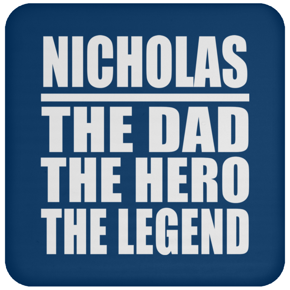 Nicholas The Dad The Hero The Legend - Drink Coaster