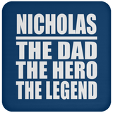Nicholas The Dad The Hero The Legend - Drink Coaster
