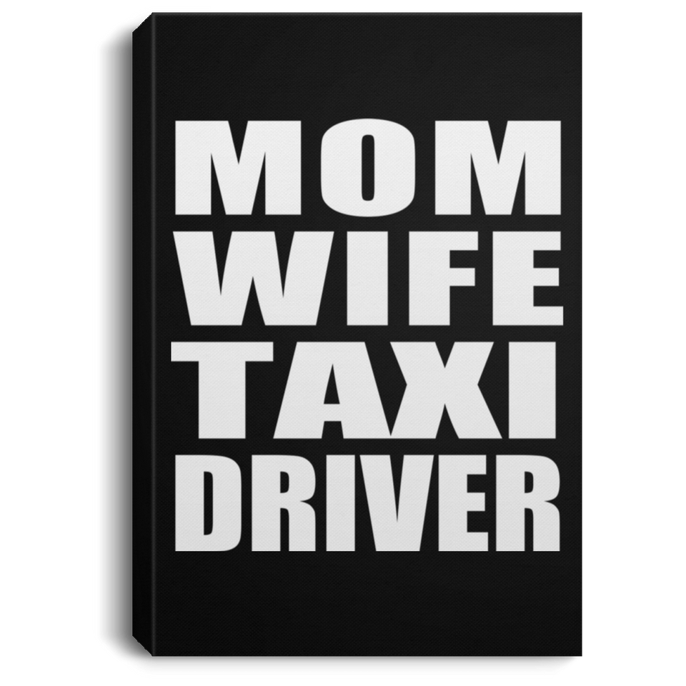 Mom Wife Taxi Driver - Canvas Portrait